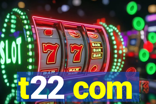 t22 com